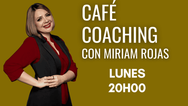 Café COACHING con Miriam Rojas